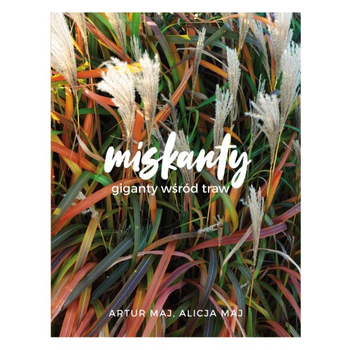 KSIĄŻKA: MISKANTY GIGANTY WŚRÓD TRAW