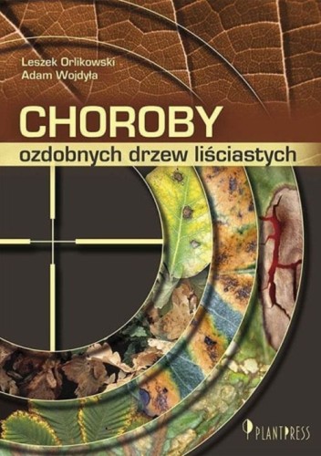 KSIĄŻKA: CHOROBY OZDOBNYCH DRZEW LIŚCIASTYCH